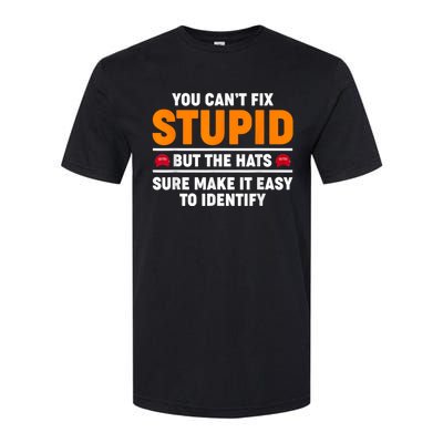 You CanT Fix Stupid But The Hats Sure Make It Easy Identify Softstyle CVC T-Shirt