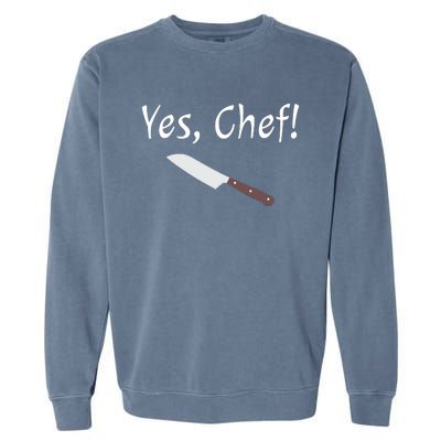 Yes Chef Funny Culinary Kitchen Cook Cooking Foodie Garment-Dyed Sweatshirt