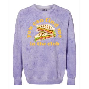 You Can Find Me In The Club Funny Sandwich Colorblast Crewneck Sweatshirt