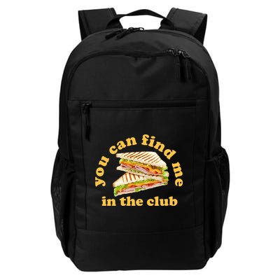 You Can Find Me In The Club Funny Sandwich Backpack