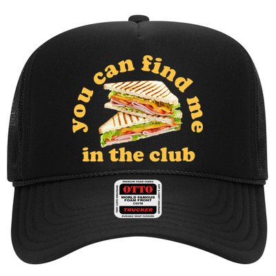 You Can Find Me In The Club Funny Sandwich Trucker Hat