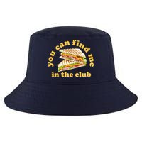 You Can Find Me In The Club Funny Sandwich Cool Comfort Performance Bucket Hat