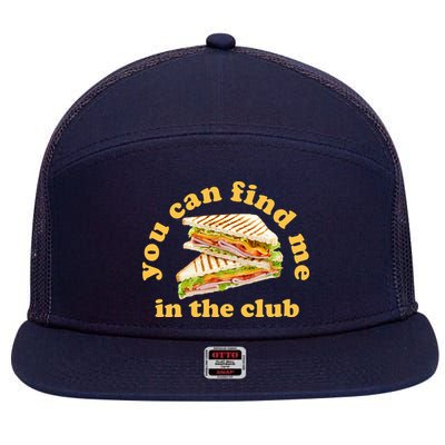 You Can Find Me In The Club Funny Sandwich 7 Panel Mesh Trucker Snapback Hat
