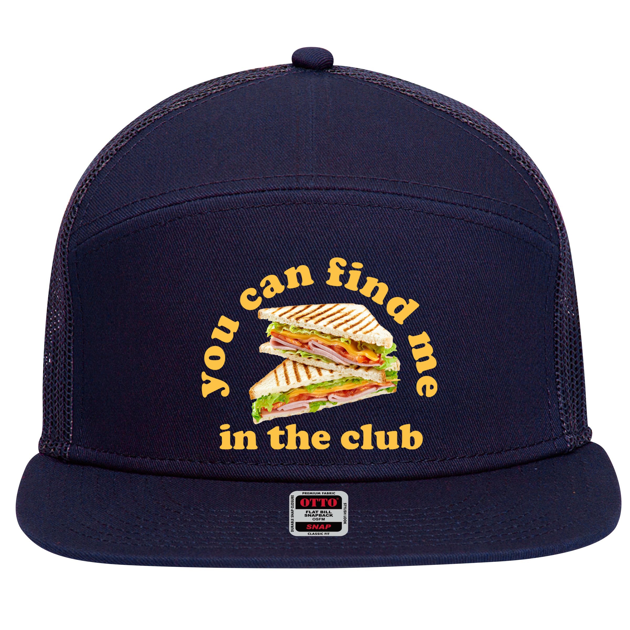 You Can Find Me In The Club Funny Sandwich 7 Panel Mesh Trucker Snapback Hat