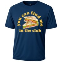You Can Find Me In The Club Funny Sandwich Cooling Performance Crew T-Shirt