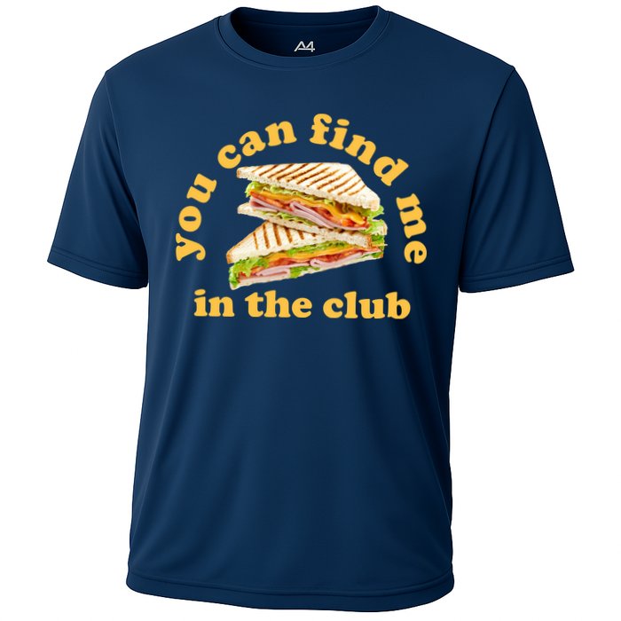 You Can Find Me In The Club Funny Sandwich Cooling Performance Crew T-Shirt