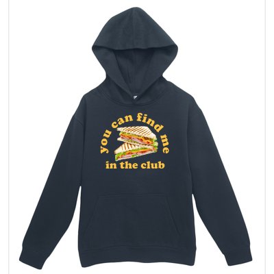 You Can Find Me In The Club Funny Sandwich Urban Pullover Hoodie