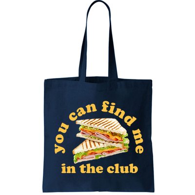 You Can Find Me In The Club Funny Sandwich Bag