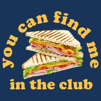You Can Find Me In The Club Funny Sandwich Magnet