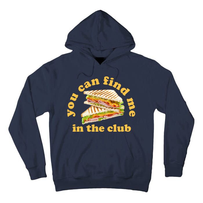 You Can Find Me In The Club Funny Sandwich Tall Hoodie