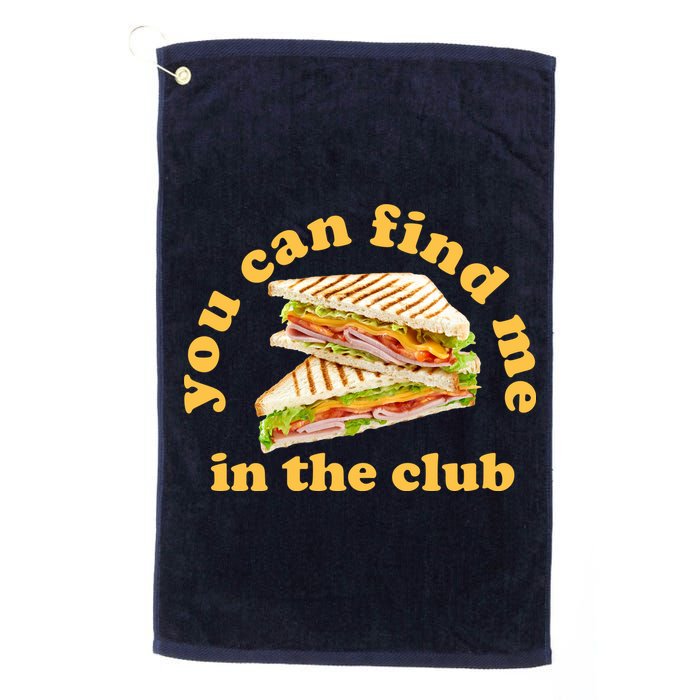You Can Find Me In The Club Funny Sandwich Golf Towel