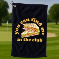 You Can Find Me In The Club Funny Sandwich Golf Towel