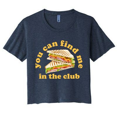 You Can Find Me In The Club Funny Sandwich Crop Top