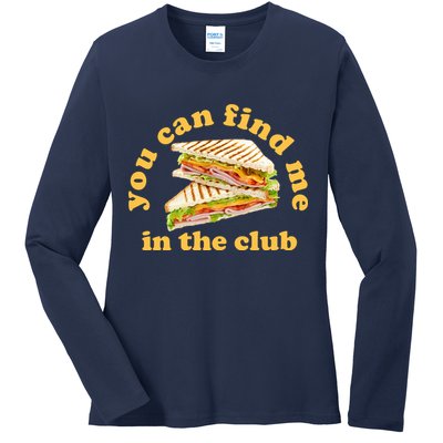 You Can Find Me In The Club Funny Sandwich Ladies Long Sleeve Shirt