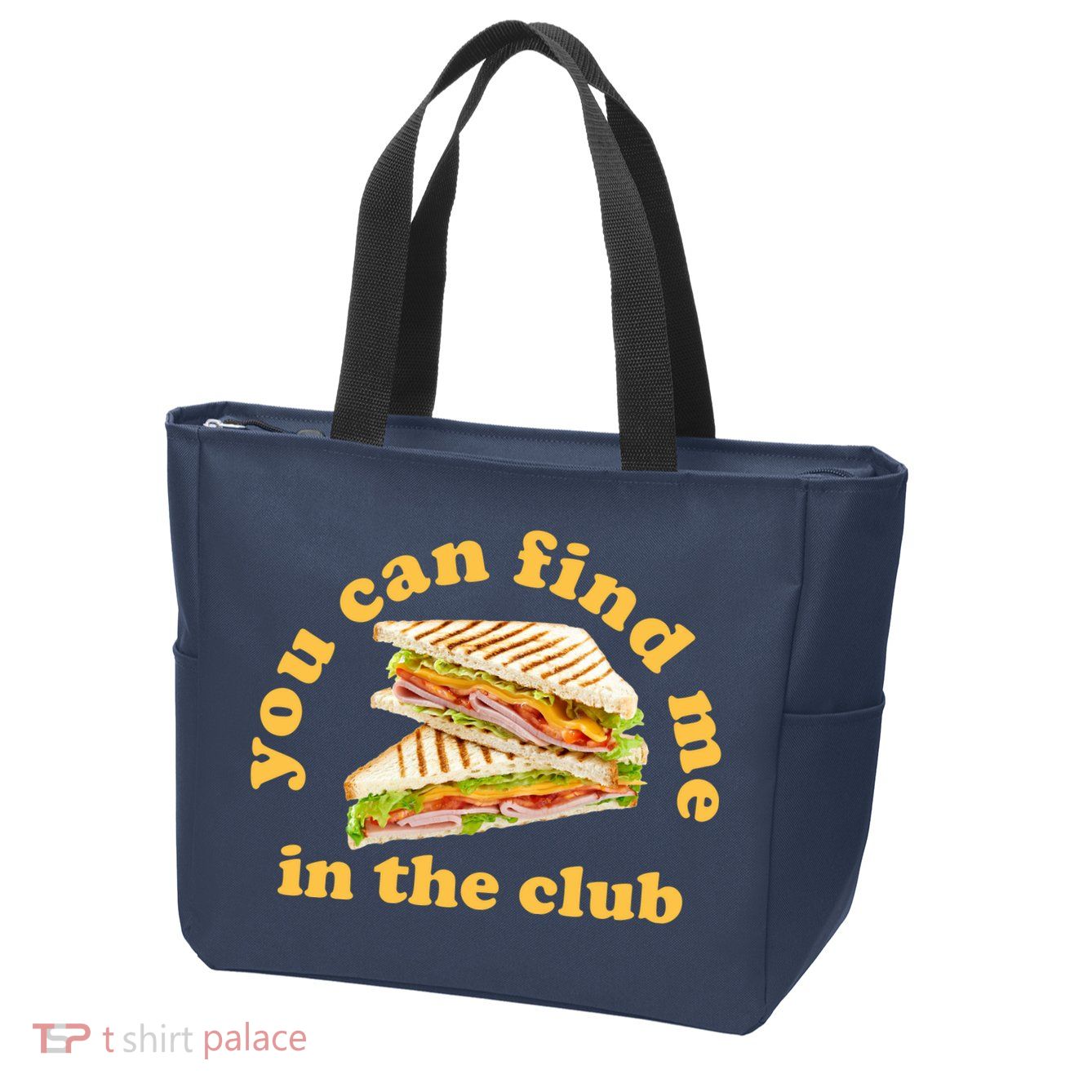 You Can Find Me In The Club Funny Sandwich Zip Tote Bag