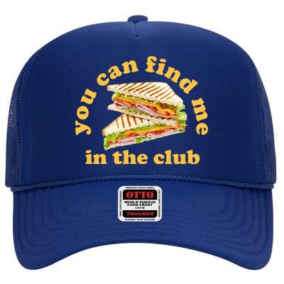 You Can Find Me In The Club Funny Sandwich High Crown Mesh Back Trucker Hat