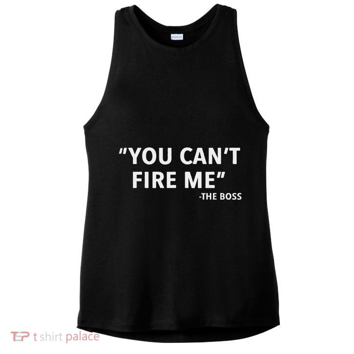 You CanT Fire Me The Boss Entrepreneur Ladies PosiCharge Tri-Blend Wicking Tank