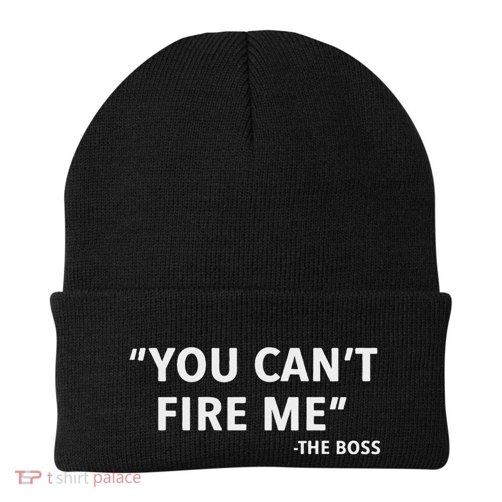 You CanT Fire Me The Boss Entrepreneur Beanie