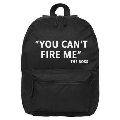 You CanT Fire Me The Boss Entrepreneur 16 in Basic Backpack