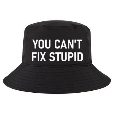 You CanT Fix Stupid Funny Sarcastic Jokes Family Cool Comfort Performance Bucket Hat