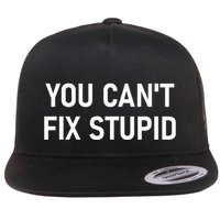 You CanT Fix Stupid Funny Sarcastic Jokes Family Flatbill Hat