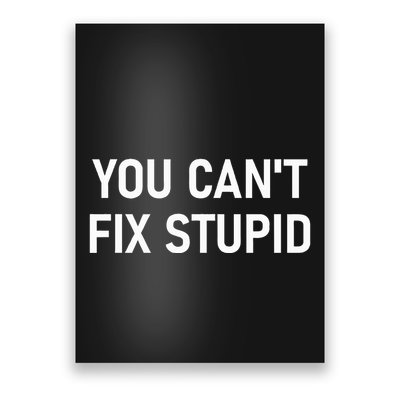 You CanT Fix Stupid Funny Sarcastic Jokes Family Poster