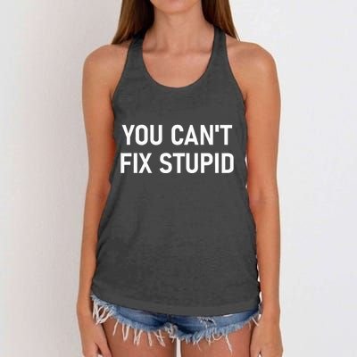 You CanT Fix Stupid Funny Sarcastic Jokes Family Women's Knotted Racerback Tank