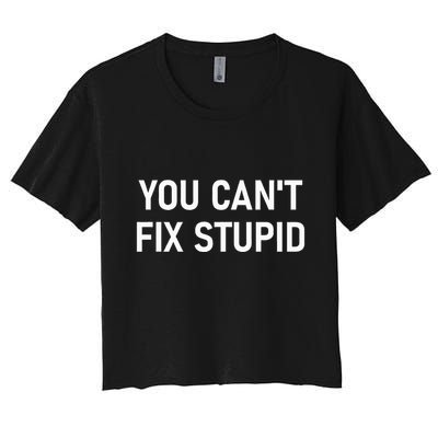 You CanT Fix Stupid Funny Sarcastic Jokes Family Crop Top