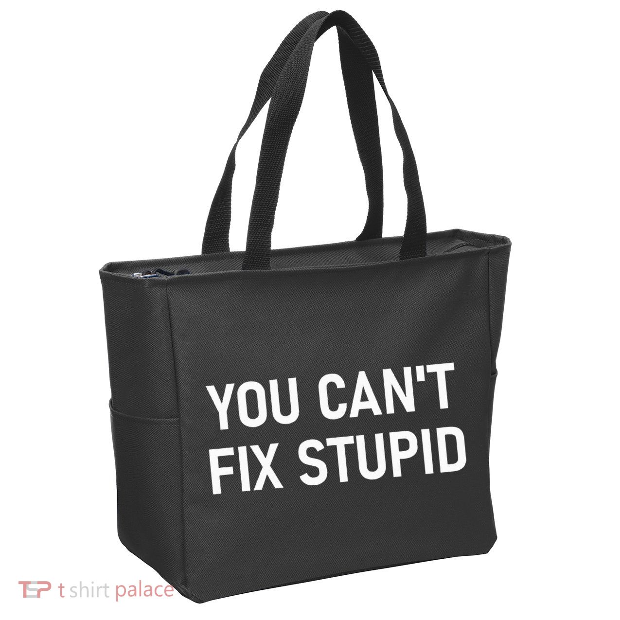 You CanT Fix Stupid Funny Sarcastic Jokes Family Zip Tote Bag