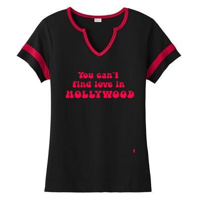 You CanT Find Love In Hollywood Ladies Halftime Notch Neck Tee