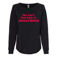 You CanT Find Love In Hollywood Womens California Wash Sweatshirt