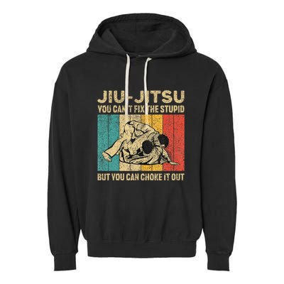 You Can't Fix The Stupid Fun Vintage Jiu Jitsu Garment-Dyed Fleece Hoodie