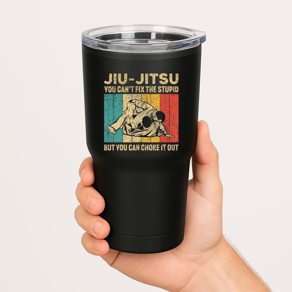 You Can't Fix The Stupid Fun Vintage Jiu Jitsu Tumbler