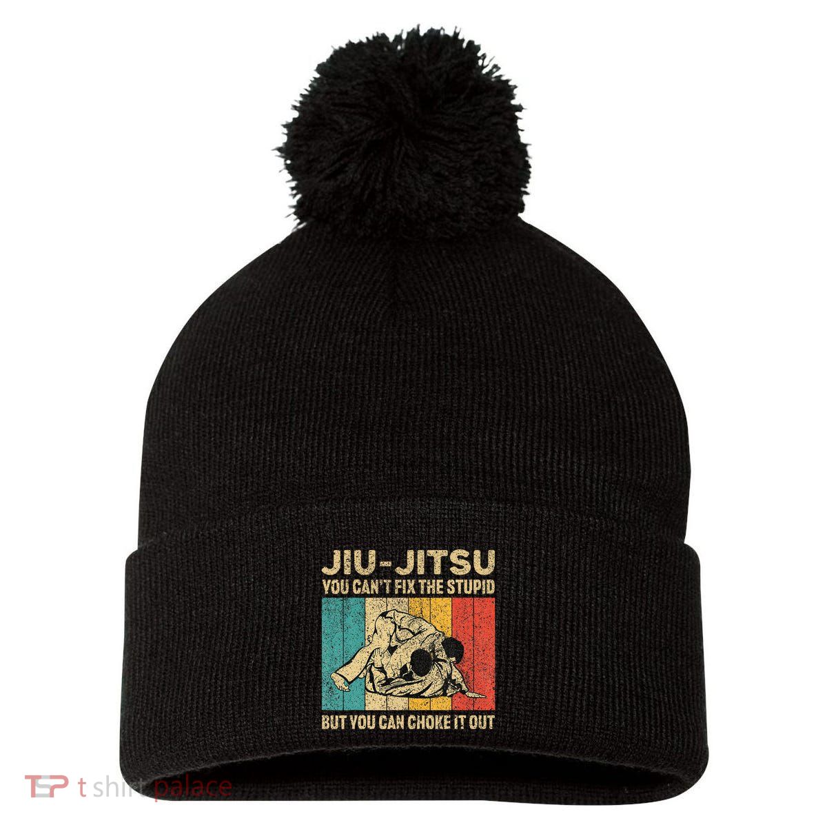 You Can't Fix The Stupid Fun Vintage Jiu Jitsu Pom Pom 12in Knit Beanie