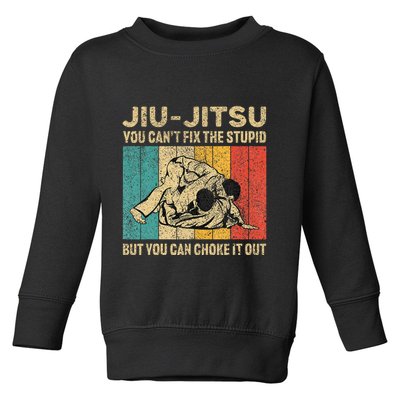You Can't Fix The Stupid Fun Vintage Jiu Jitsu Toddler Sweatshirt