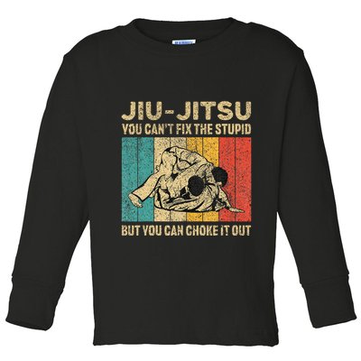 You Can't Fix The Stupid Fun Vintage Jiu Jitsu Toddler Long Sleeve Shirt