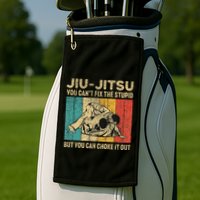You Can't Fix The Stupid Fun Vintage Jiu Jitsu Golf Towel