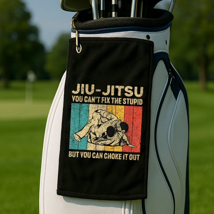 You Can't Fix The Stupid Fun Vintage Jiu Jitsu Golf Towel