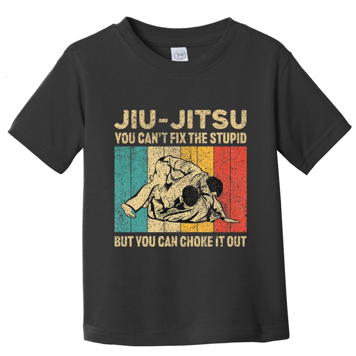 You Can't Fix The Stupid Fun Vintage Jiu Jitsu Toddler T-Shirt