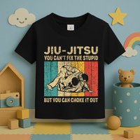 You Can't Fix The Stupid Fun Vintage Jiu Jitsu Toddler T-Shirt