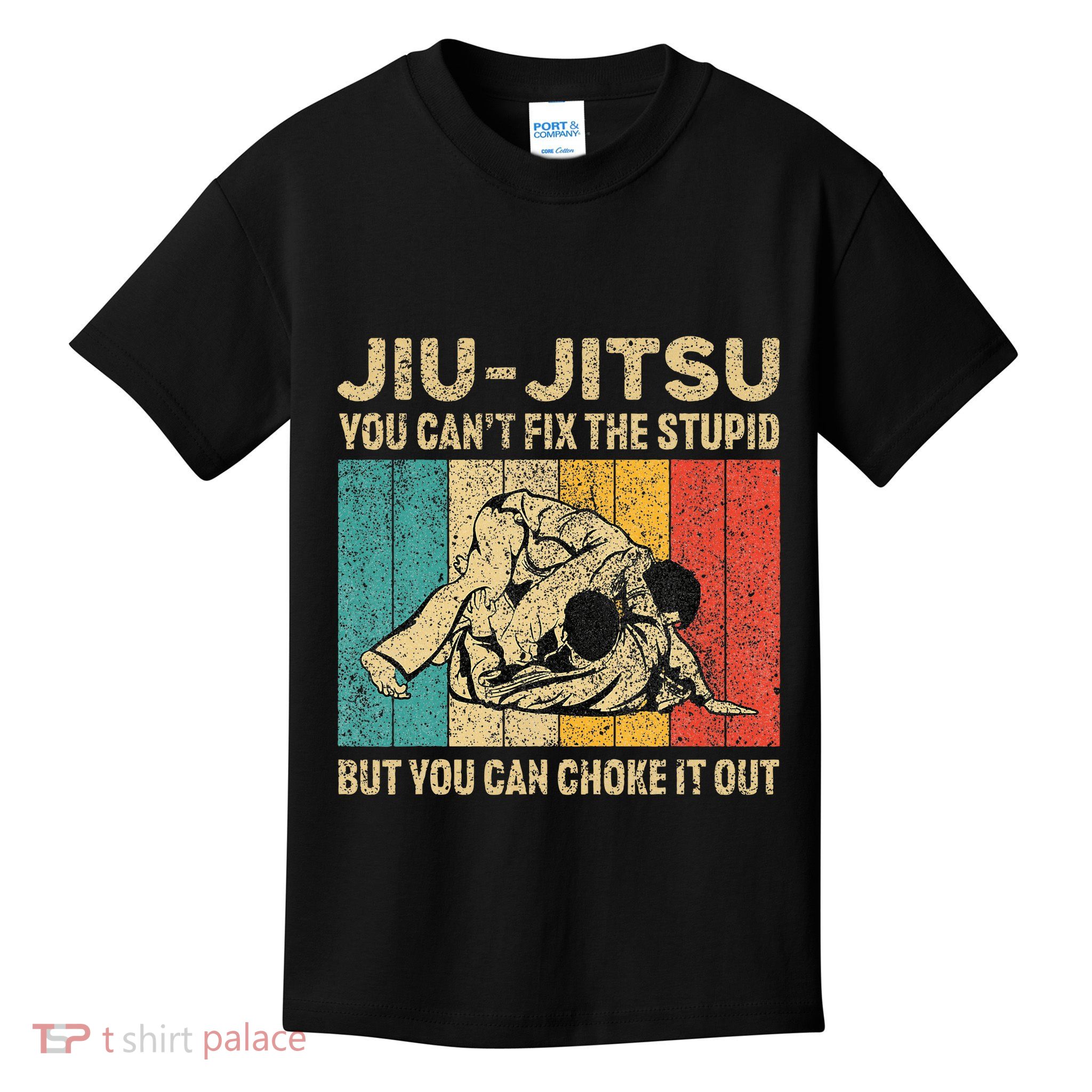 You Can't Fix The Stupid Fun Vintage Jiu Jitsu Kids T-Shirt