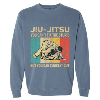 You Can't Fix The Stupid Fun Vintage Jiu Jitsu Garment-Dyed Sweatshirt