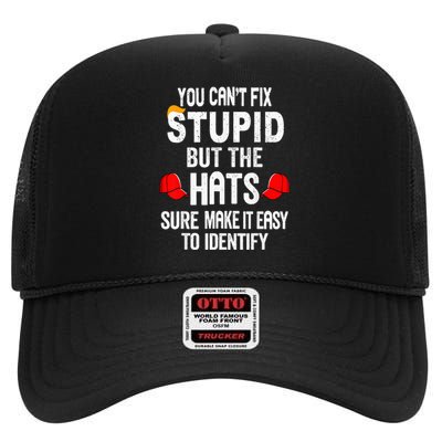 You CanT Fix Stupid But The Hats Sure Make It Easy High Crown Mesh Back Trucker Hat