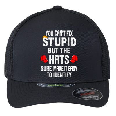 You CanT Fix Stupid But The Hats Sure Make It Easy Flexfit Unipanel Trucker Cap