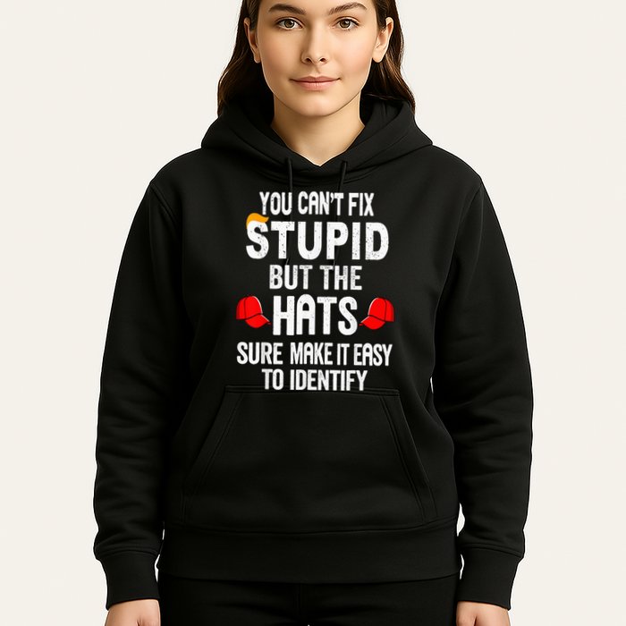 You CanT Fix Stupid But The Hats Sure Make It Easy Hoodie