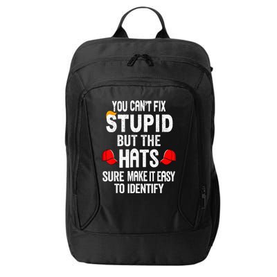 You CanT Fix Stupid But The Hats Sure Make It Easy City Backpack
