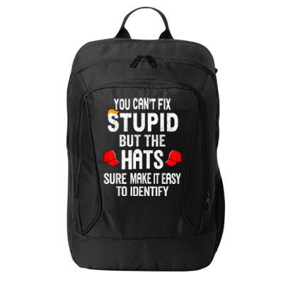 You CanT Fix Stupid But The Hats Sure Make It Easy City Backpack