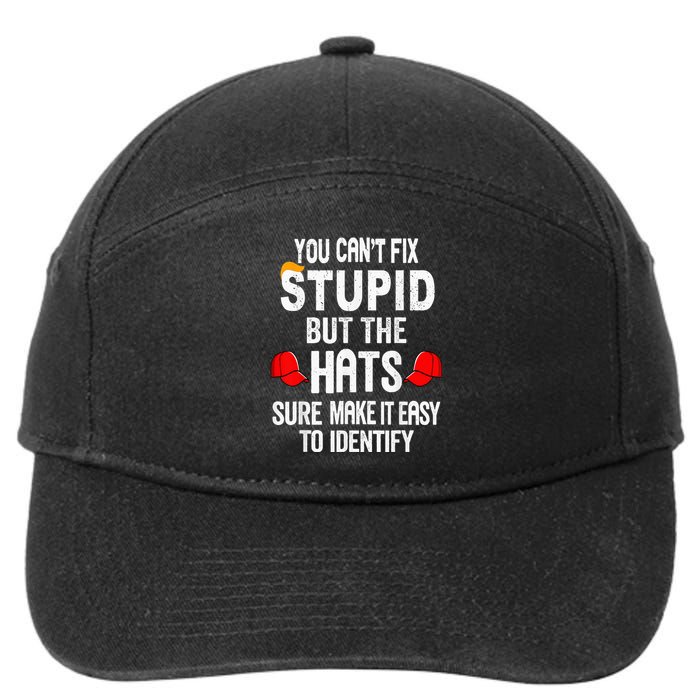 You CanT Fix Stupid But The Hats Sure Make It Easy 7-Panel Snapback Hat