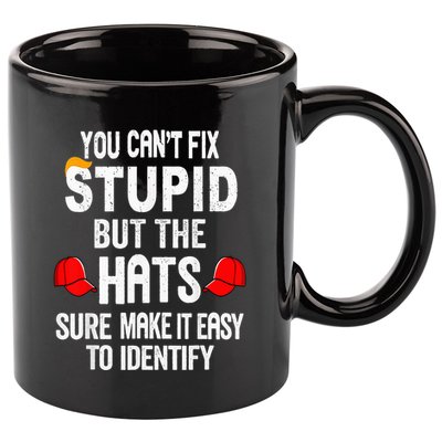 You CanT Fix Stupid But The Hats Sure Make It Easy 11oz C Handle Ceramic Mug