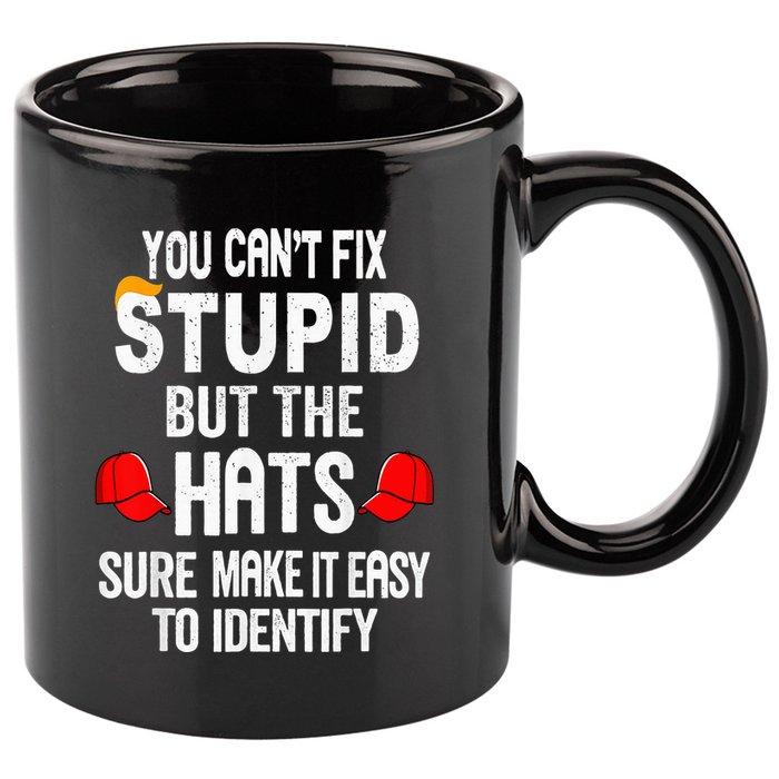 You CanT Fix Stupid But The Hats Sure Make It Easy 11oz C Handle Ceramic Mug